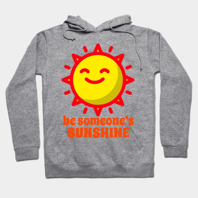 Be Someone’s Sunshine Hoodie by Atomartanddesigns